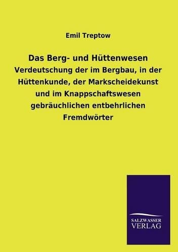 Das Berg- Und Huttenwesen: (German)