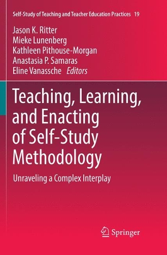 Teaching, Learning, and Enacting of Self-Study Methodology: Unraveling a Complex Interplay(19 Self-Study of Teaching and Teacher Education Practices)