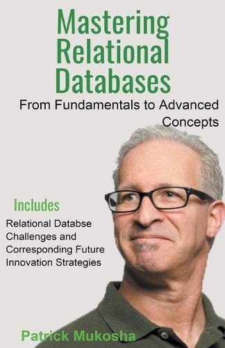 "Mastering Relational Databases: From Fundamentals to Advanced Concepts"(1 The Goodman)
