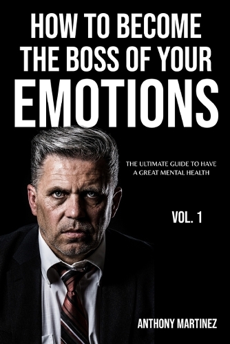 How To Become The Boss Of Your Emotions