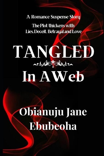 Tangled in a Web: A Romance Suspense Story About Lies, Deceit, Betrayal And Love