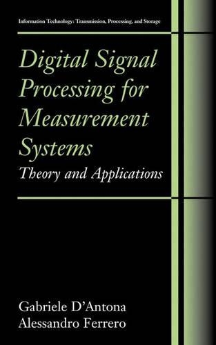 Digital Signal Processing for Measurement Systems: Theory and Applications(Information Technology: Transmission, Processing and Storage)