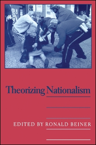 Theorizing Nationalism: (SUNY series in Political Theory: Contemporary Issues)
