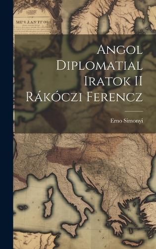 Angol Diplomatial Iratok II Rákóczi Ferencz