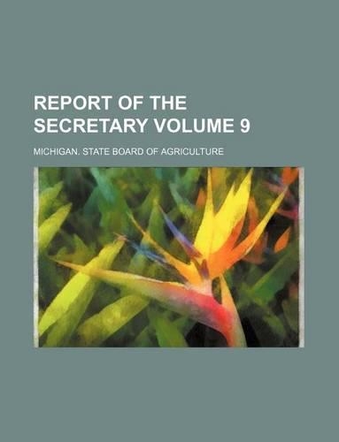 Report of the Secretary Volume 9