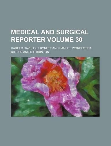 Medical and Surgical Reporter Volume 30