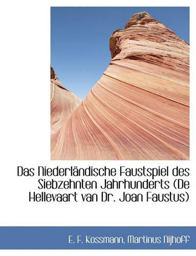 Das Niederlandische Faustspiel Des Siebzehnten Jahrhunderts (de Hellevaart Van Dr. Joan Faustus): (German)