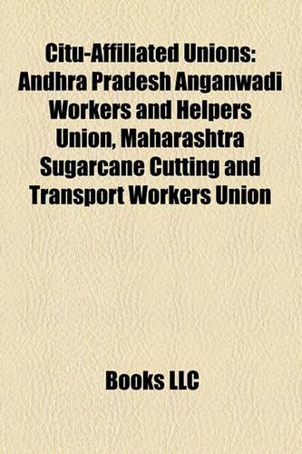 Citu-Affiliated Unions: Andhra Pradesh Anganwadi Workers and Helpers Union, Maharashtra Sugarcane Cutting and Transport Workers Union(English)