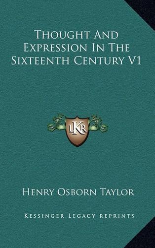 Thought and Expression in the Sixteenth Century V1