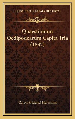 Quaestionum Oedipodearum Capita Tria (1837): (Latin)