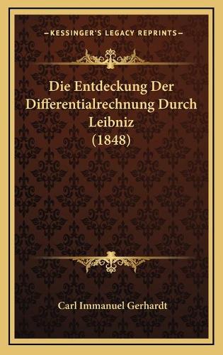 Die Entdeckung Der Differentialrechnung Durch Leibniz (1848)