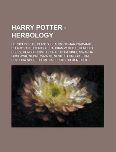 Harry Potter - Herbology: Herbologists, Plants, Beaumont Marjoribanks, Elladora Ketteridge, Hadrian Whittle, Herbert Beery, Herbologist, Leonard