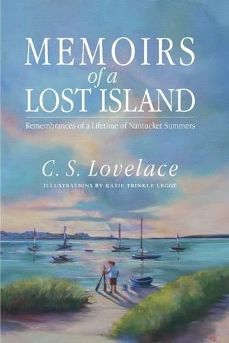 Memoirs of a Lost Island: Remembrances of a Lifetime of Nantucket Summers