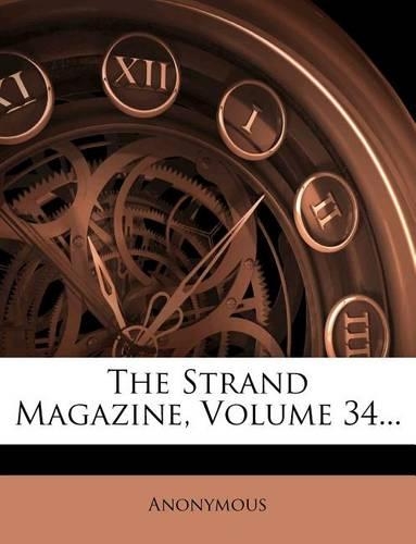 The Strand Magazine, Volume 34...