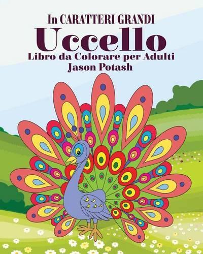 Uccello Libro da Colorare per Adulti ( In Caratteri Grandi)