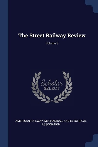 The Street Railway Review; Volume 3