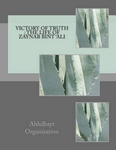Victory of Truth: The Life of Zaynab Bint 'Ali