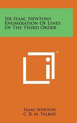 Sir Isaac Newtons Enumeration of Lines of the Third Order