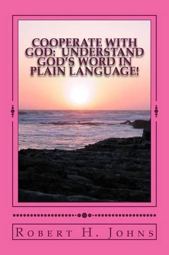 Cooperate With God: Understand God's Word in Plain Language(English)