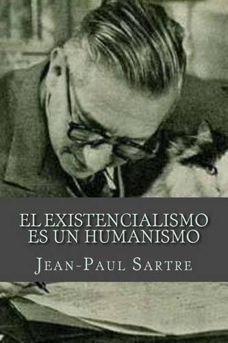 El Existencialismo Es Un Humanismo
