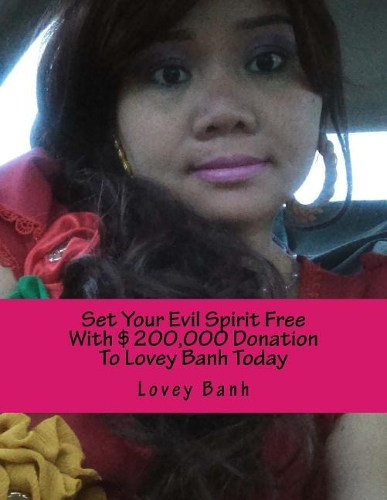 Set Your Evil Spirit Free with $200,000 Donation to Lovey Banh Today