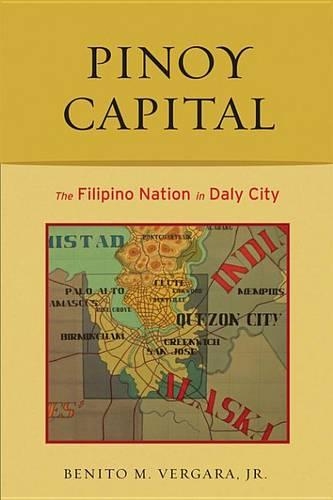 Pinoy Capital: The Filipino Nation in Daly City. Asian American History and Culture.(Asian American History & Culture)