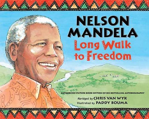 Nelson Mandela: Long Walk to Freedom: Long Walk to Freedom: Long Walk to Freedom