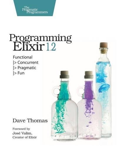 Programming Elixir 1.2: Functional, Concurrent, Pragmatic, Fun