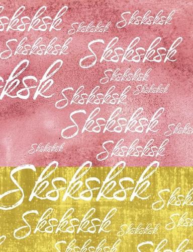 Sksksksk: Sksksksk Composition notebook with pink and gold cover