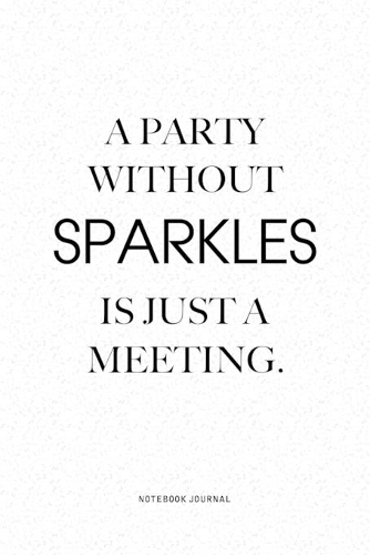 A Party Without Sparkles Is Just A Meeting