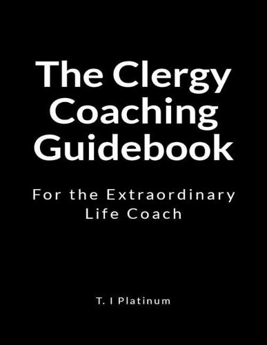 The Clergy Coaching Guidebook: For the Extraordinary Life Coach