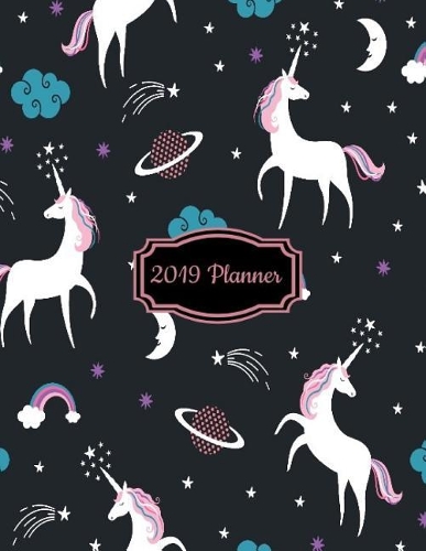 2019 Planner: Cosmic Unicorns(1 2019 Weekly Planners)