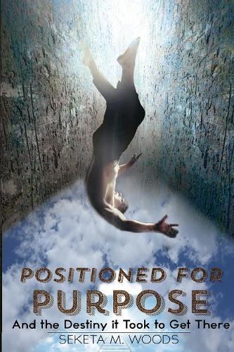 Positioned for Purpose: And The Destiny It Took To Get There(English)