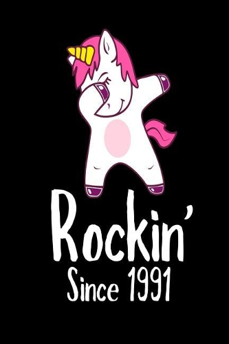 Rockin' Since 1991: Funny Dabbing Unicorn Birthday Gift Notebook for Women