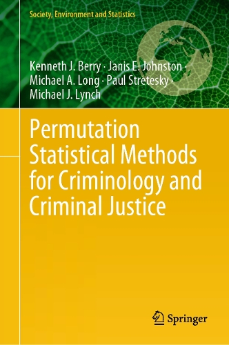 Permutation Statistical Methods for Criminology and Criminal Justice: (Society, Environment and Statistics)