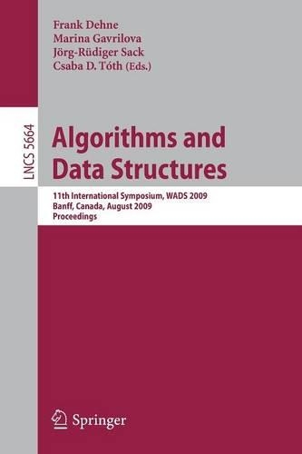 Algorithms and Data Structures: 11th International Symposium, WADS 2009, Banff, Canada, August 21-23, 2009. Proceedings(Theoretical Computer Science and General Issues)