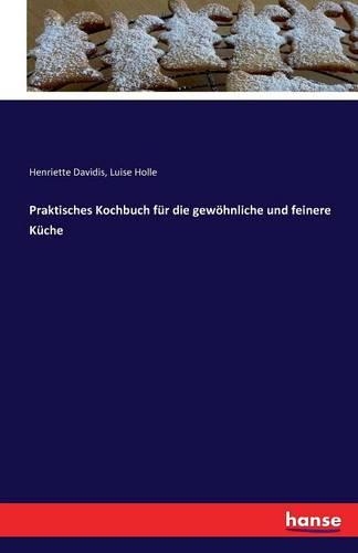 Praktisches Kochbuch für die gewöhnliche und feinere Küche