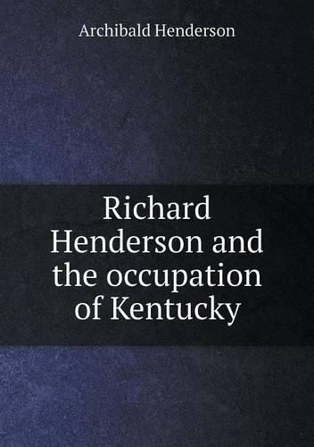Richard Henderson and the occupation of Kentucky: (English)