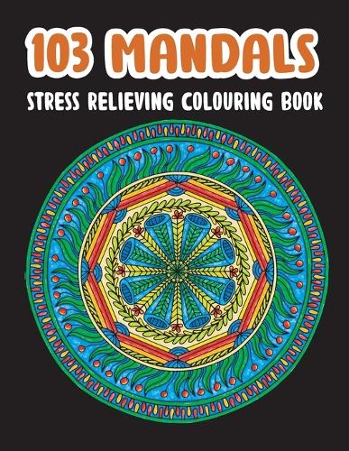 103 Mandalas Stress Relieving Colouring Book