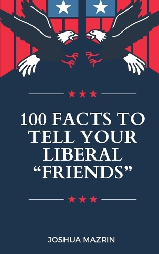 100 Facts to Tell your Liberal 