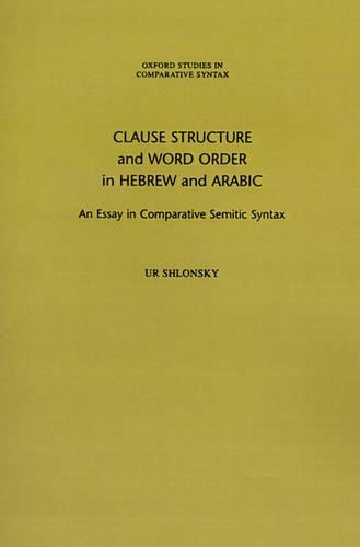 Clause Structure and Word Order in Hebrew and Arabic: An Essay in Comparative Semitic Syntax(Oxford Studies in Comparative Syntax)