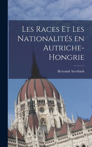 Les races et les nationalités en Autriche-Hongrie