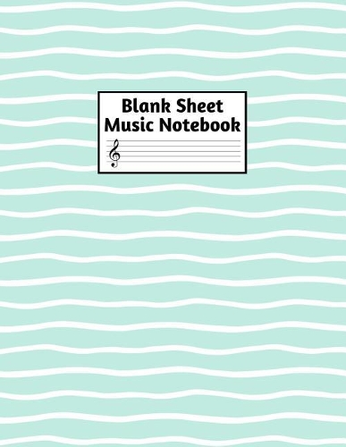 Blank Sheet Music Notebook: Easy Blank Staff Manuscript Book Large 8.5 X 11 Inches Musician Paper Wide 12 Staves Per Page for Piano, Flute, Violin, Guitar, Trumpet, Drums, Cell