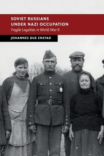 Soviet Russians under Nazi Occupation: Fragile Loyalties in World War II(New Studies in European History)
