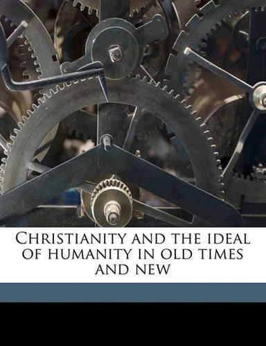 Christianity and the Ideal of Humanity in Old Times and New