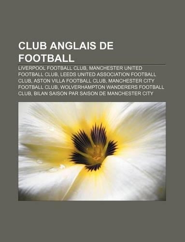 Club Anglais de Football: Liverpool Football Club, Manchester United Football Club, Leeds United Association Football Club(French)
