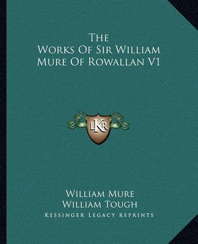 The Works Of Sir William Mure Of Rowallan V1