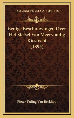 Eenige Beschouwingen Over Het Stelsel Van Meervoudig Kiesrecht (1895)