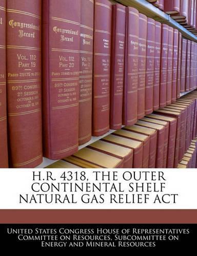 H.R. 4318, the Outer Continental Shelf Natural Gas Relief ACT: (English)
