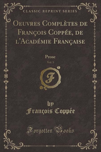Oeuvres Complètes de François Coppée, de l'Académie Française, Vol. 3